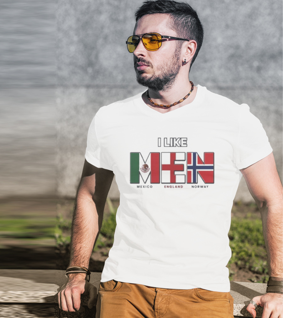 I Like Men Mexico England Norway Flags T-Shirt