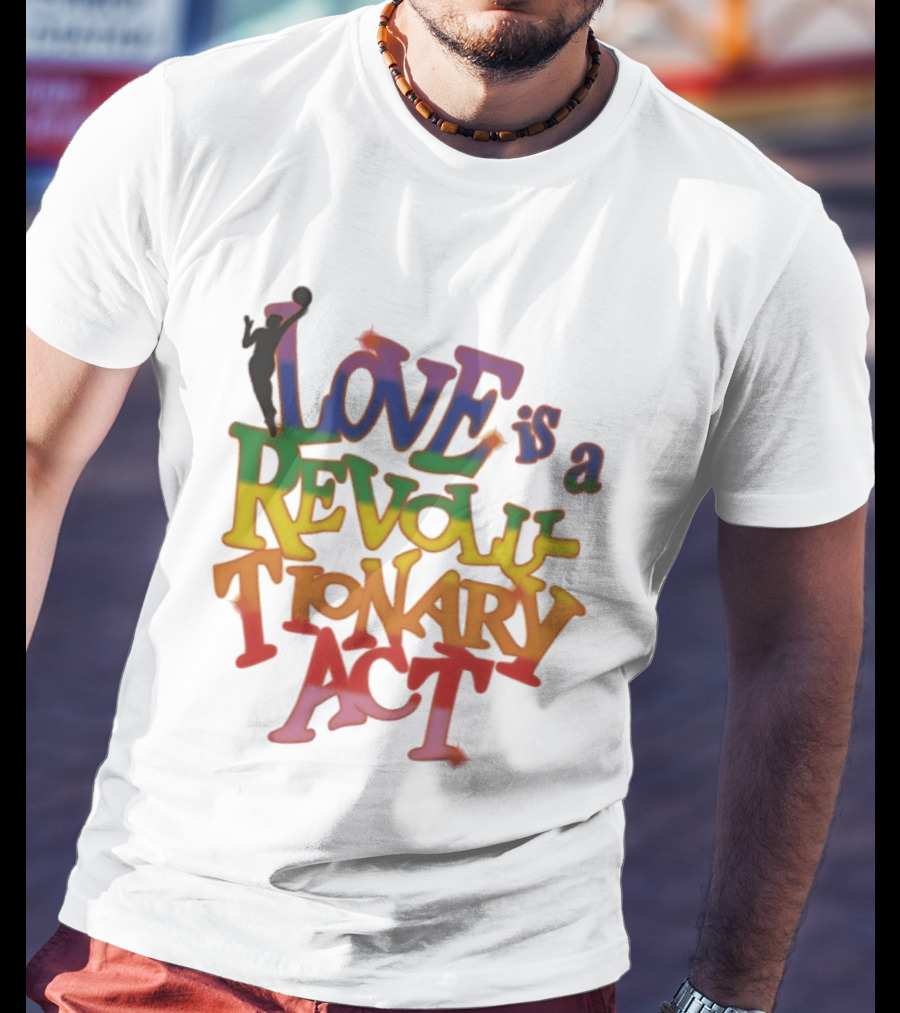 WNBA Love Is A Revolutionary Act Pride Celebration T-Shirt