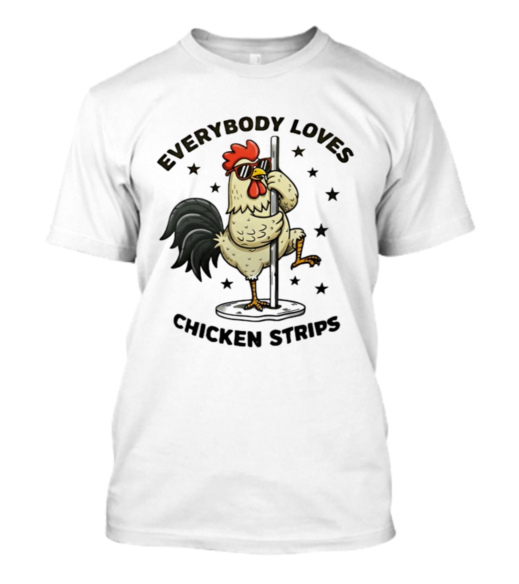 Everybody Loves Chicken Strips Funny Pole Dancing Chicken T-Shirt
