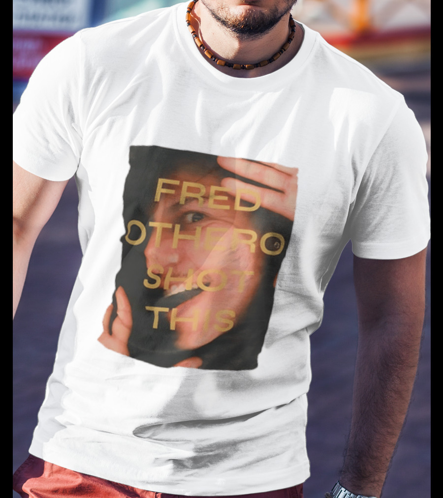 Fred OTHERO Shot This Bold Artistic Expression T-Shirt