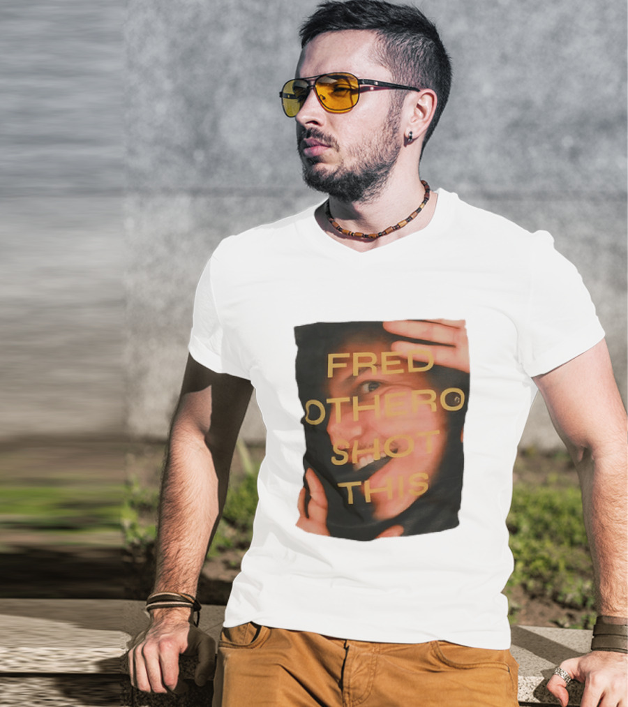 Fred OTHERO Shot This Bold Artistic Expression T-Shirt