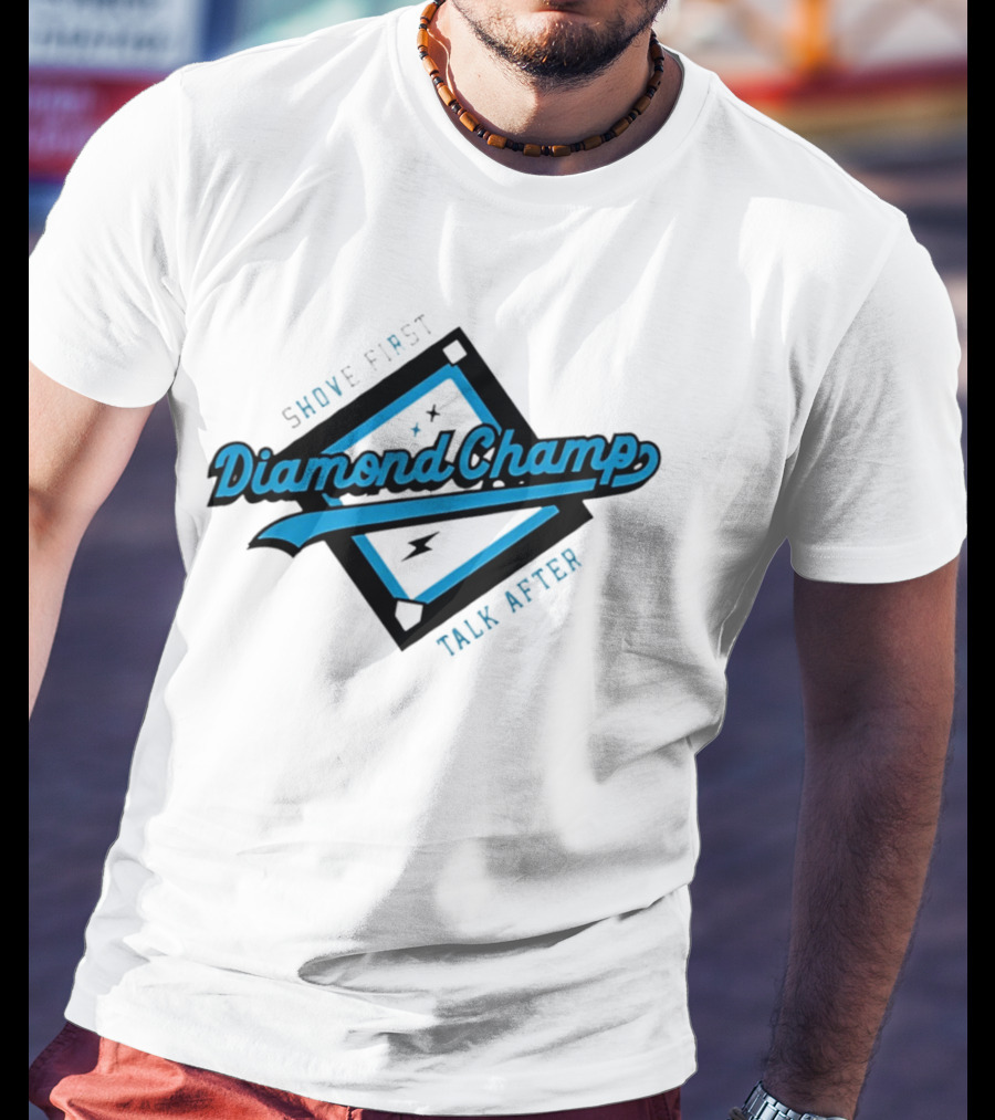 Shove First Talk After Diamond Champ Baseball T-Shirt
