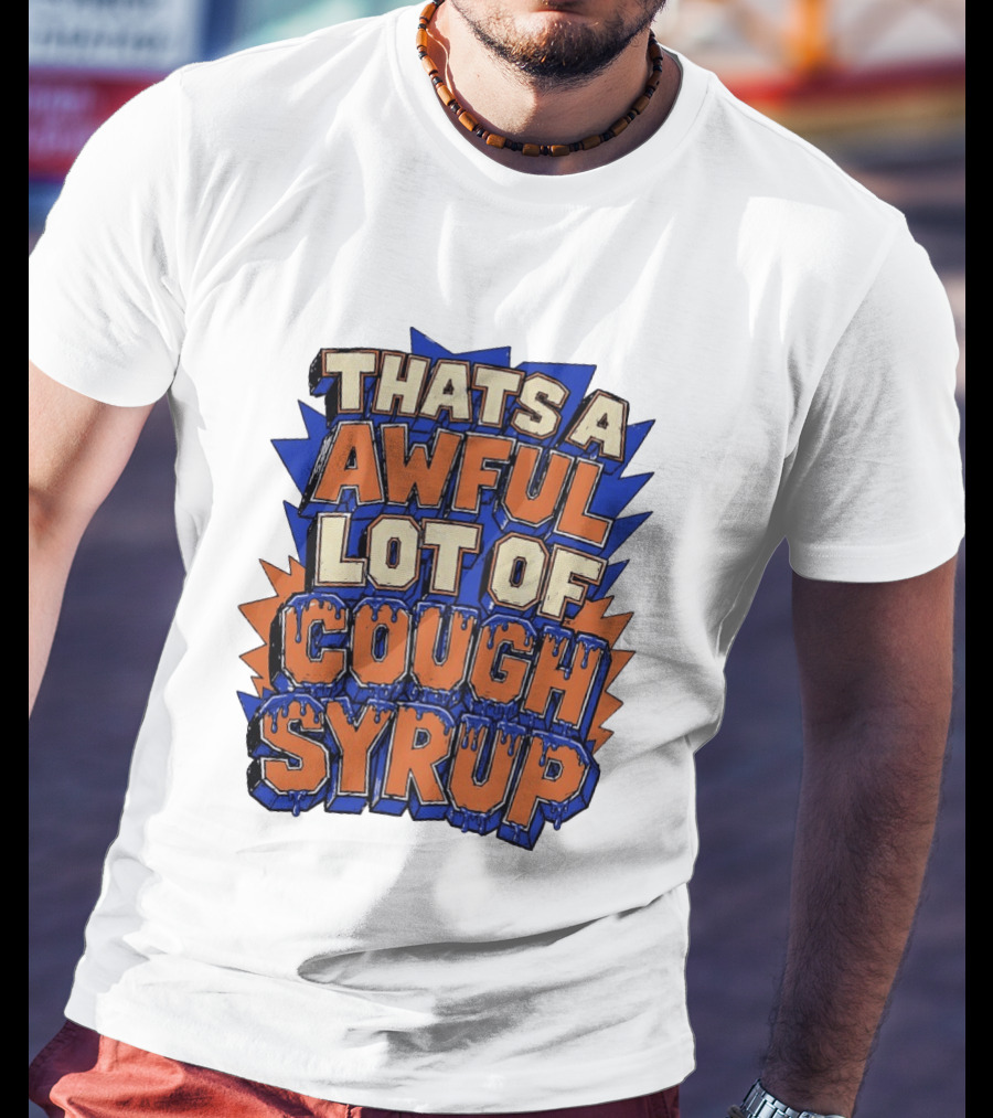 THATS A AWFUL LOT OF COUGH SYRUP Comic Burst T-Shirt