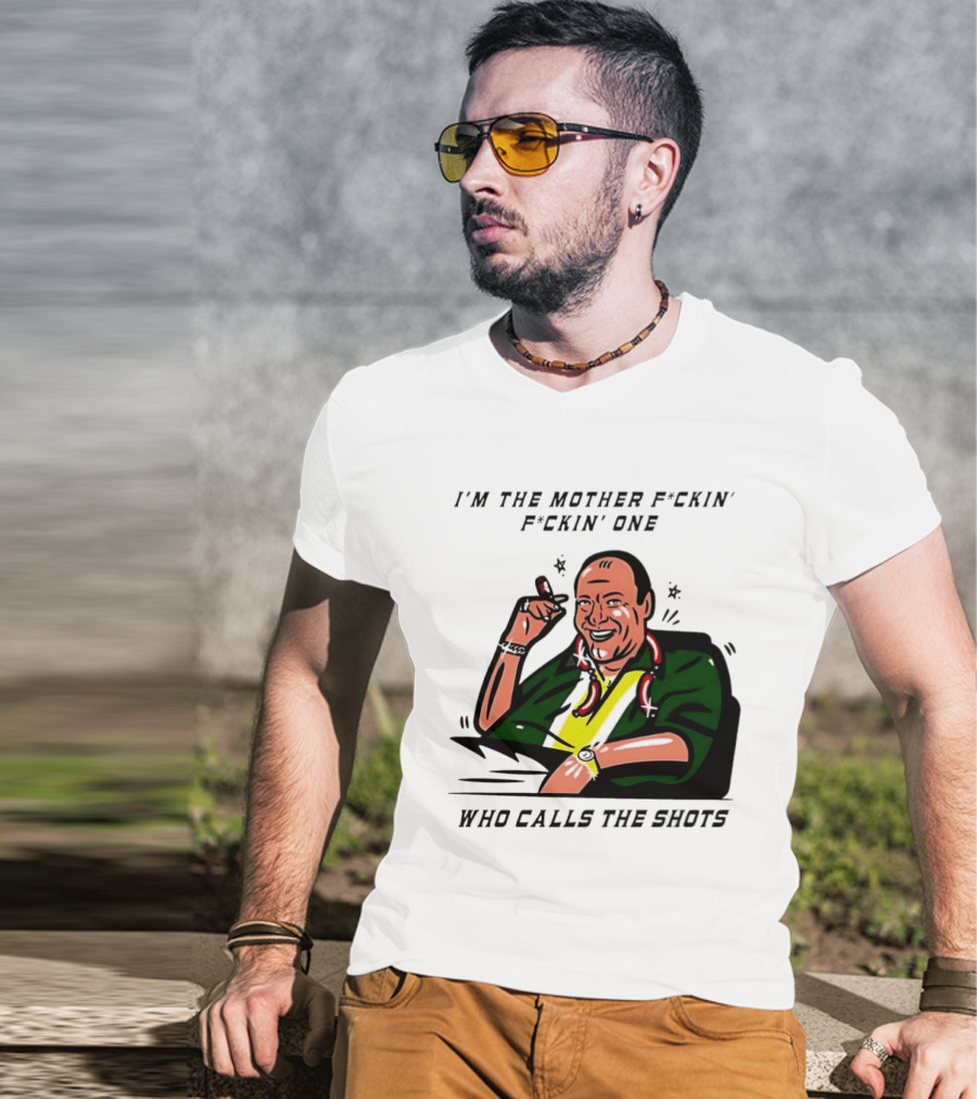 I'm The Mother F*ckin' One Who Calls The Shots Tony Soprano Ranking Boss T-Shirt
