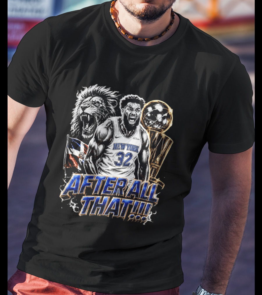 New York 32 After All That Lion Trophy Dominican Republic Flag T-Shirt