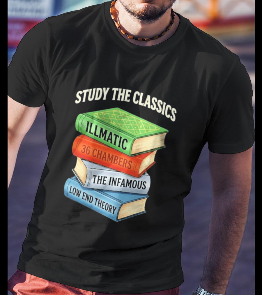 Study The Classics Illmatic 36 Chambers The Infamous Low End Theory Hip Hop Albums T-Shirt