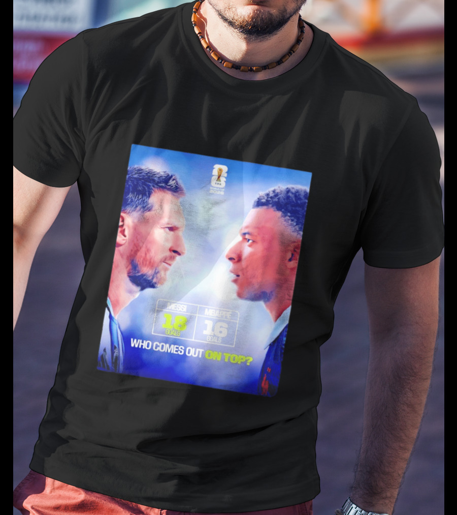 Messi 18 Goals Vs Mbappe 16 Goals Who Comes Out On Top FIFA 2022 T-Shirt