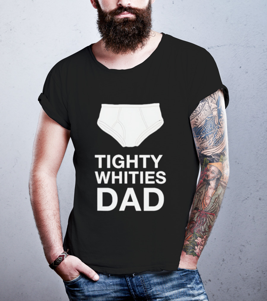 Tighty Whities Dad Underwear Humor Father's Day T-Shirt