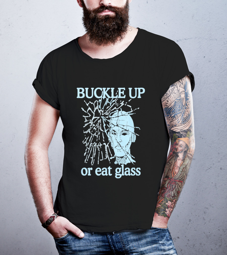 Buckle Up Or Eat Glass Shattered Skull T-Shirt