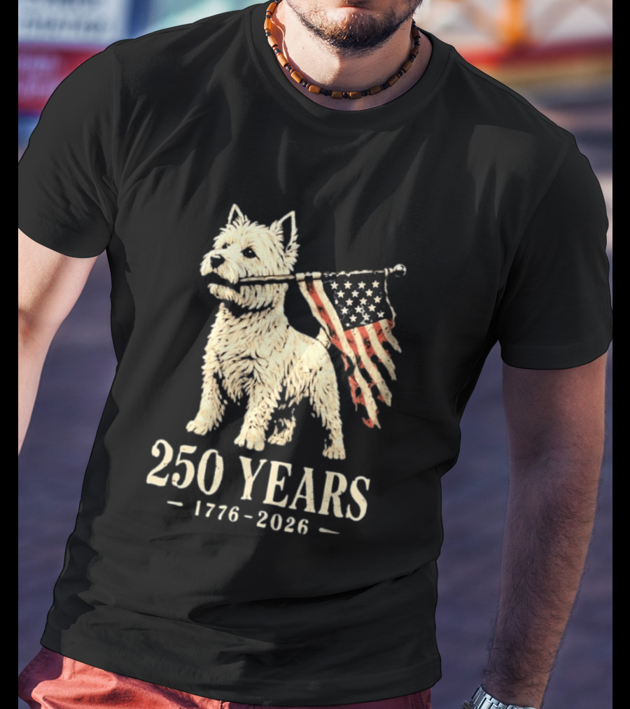 Westie Dog 250 Years 1776 2026 American Flag Patriotic Celebration T-Shirt
