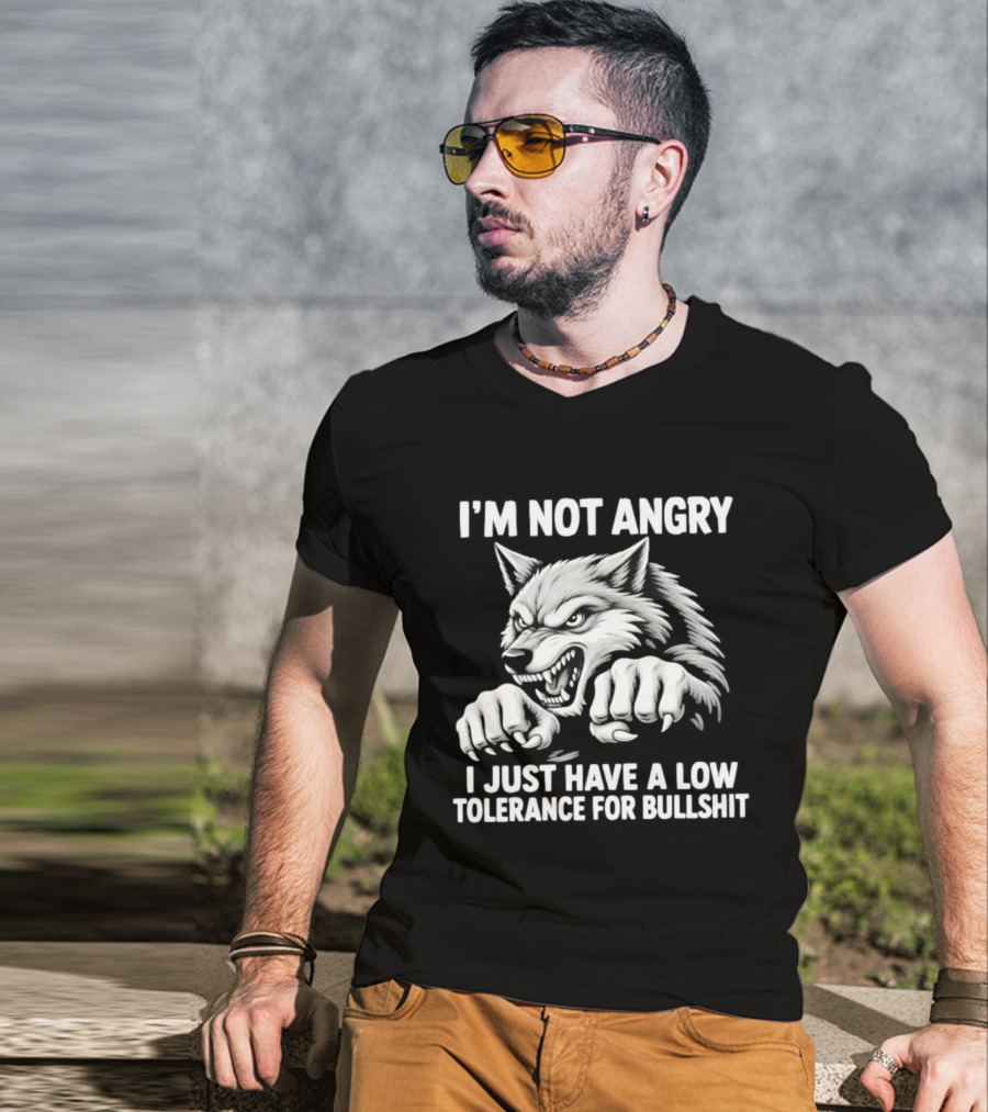 I'm Not Angry Wolf Low Tolerance For Bullshit T-Shirt