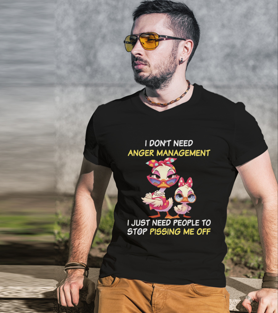 I Don't Need Anger Management I Just Need People To Stop Pissing Me Off Cartoon Duck T-Shirt
