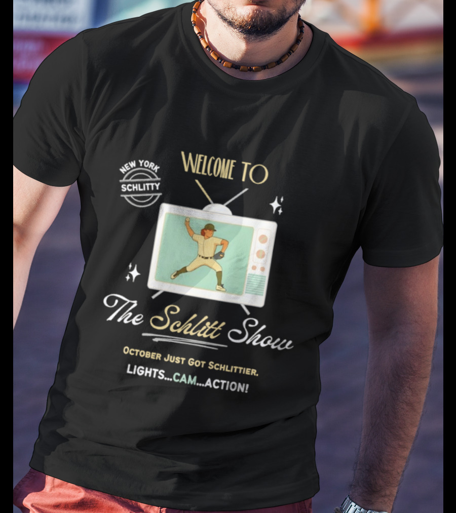 Welcome To The Schlitt Show New York Schlittler Lights Cam Action October Just Got Schlittified T-Shirt