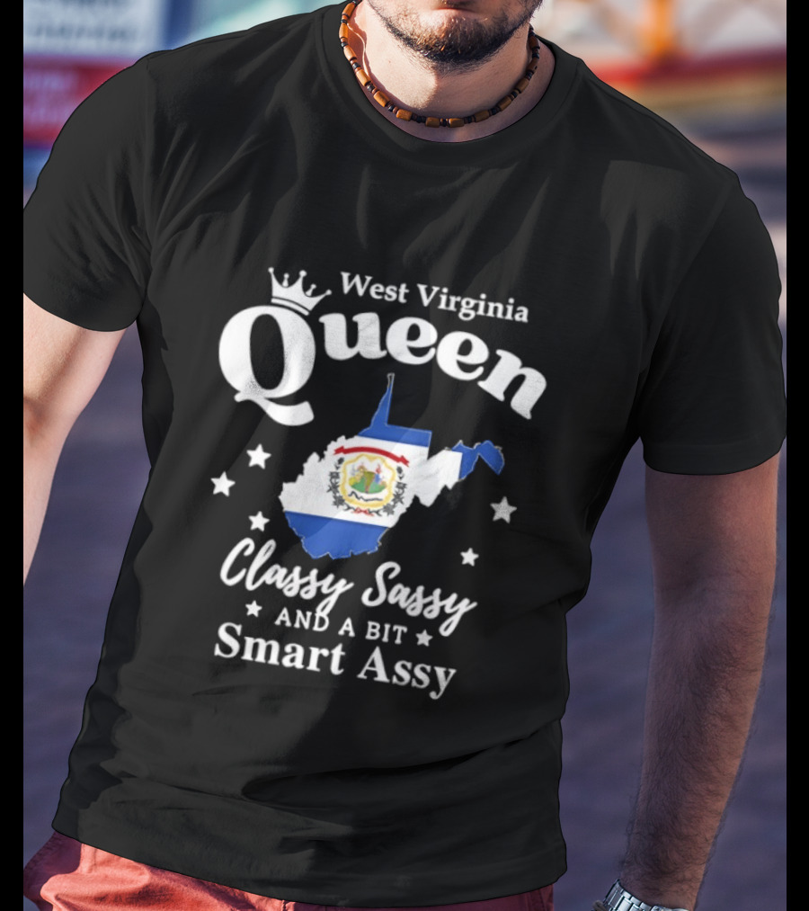 West Virginia Queen Classy Sassy And A Bit Smart Assy Map Design With Crown And State Flag T-Shirt