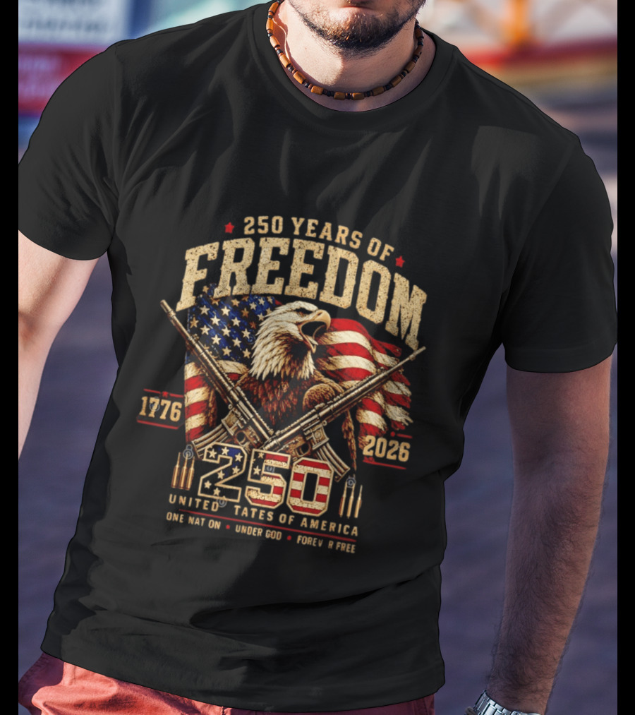 250 Years Of Freedom 1776 2026 United States Of America With Eagle Flag And Rifles T-Shirt