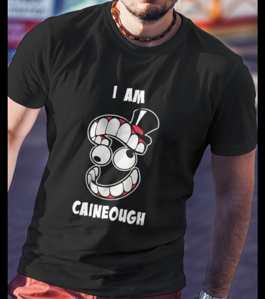 I Am Caineough Cartoon Teeth And Top Hat T-Shirt