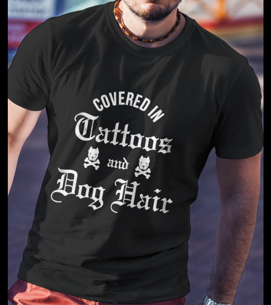 Covered In Tattoos And Dog Hair Devil Dog Skull T-Shirt