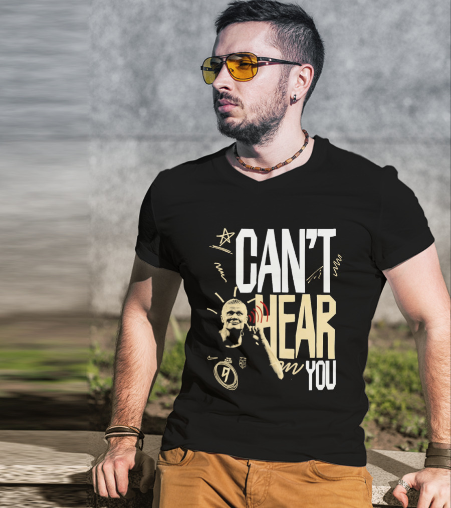 Erling Haaland Man City Can't Hear You Football Gesture T-Shirt