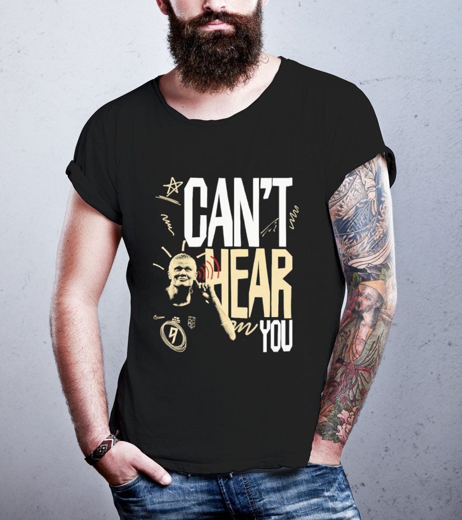 Erling Haaland Man City Can't Hear You Football Gesture T-Shirt