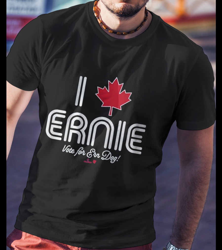 I Love Ernie Vote For Ern Dog Maple Leaf T-Shirt
