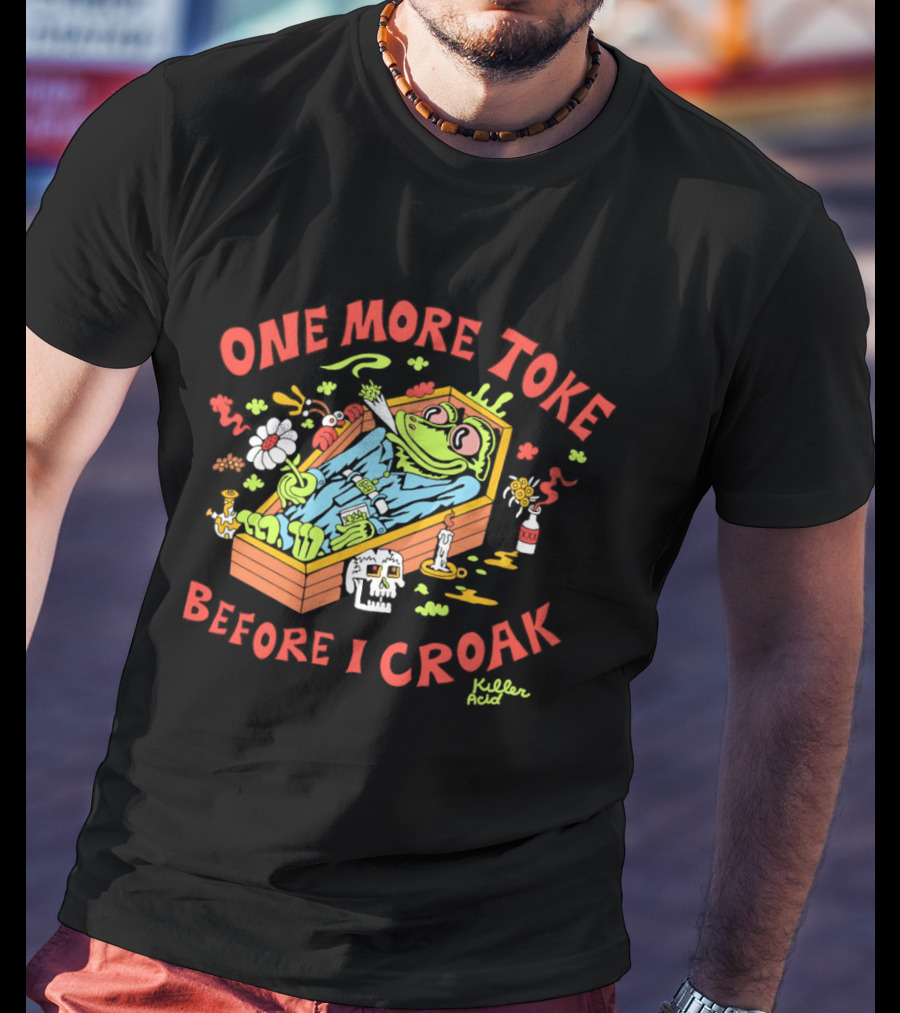Killer Acid One More Toke Before I Croak Smoking Frog T-Shirt