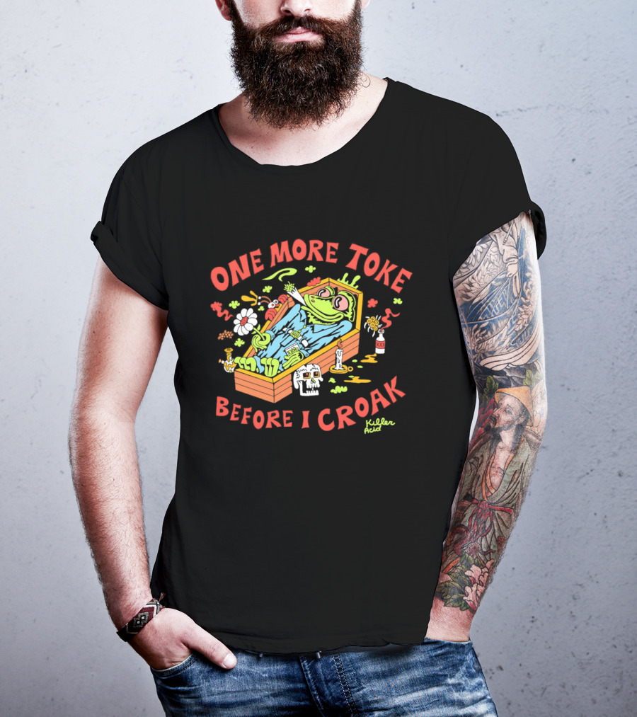Killer Acid One More Toke Before I Croak Smoking Frog T-Shirt