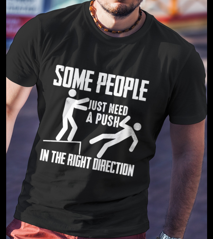 Stick Figure Dark Humor Some People Just Need A Push In The Right Direction Ledge Fall T-Shirt