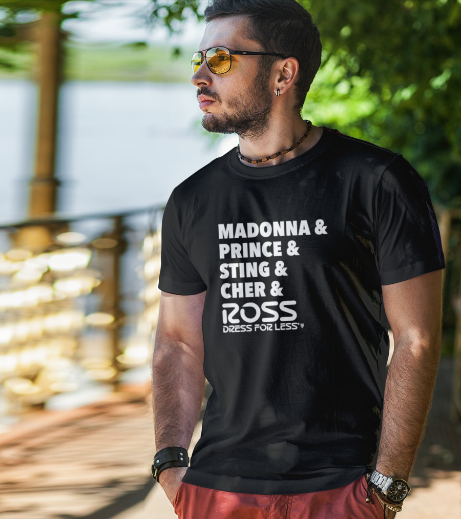 Madonna Prince Sting Cher Ross Dress For Less T-Shirt