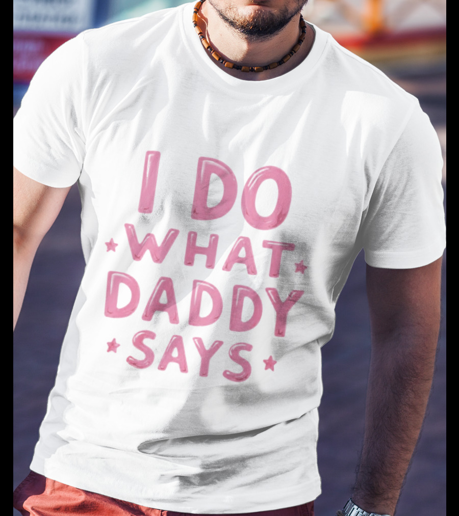 I Do What Daddy Says Pink Text With Stars T-Shirt