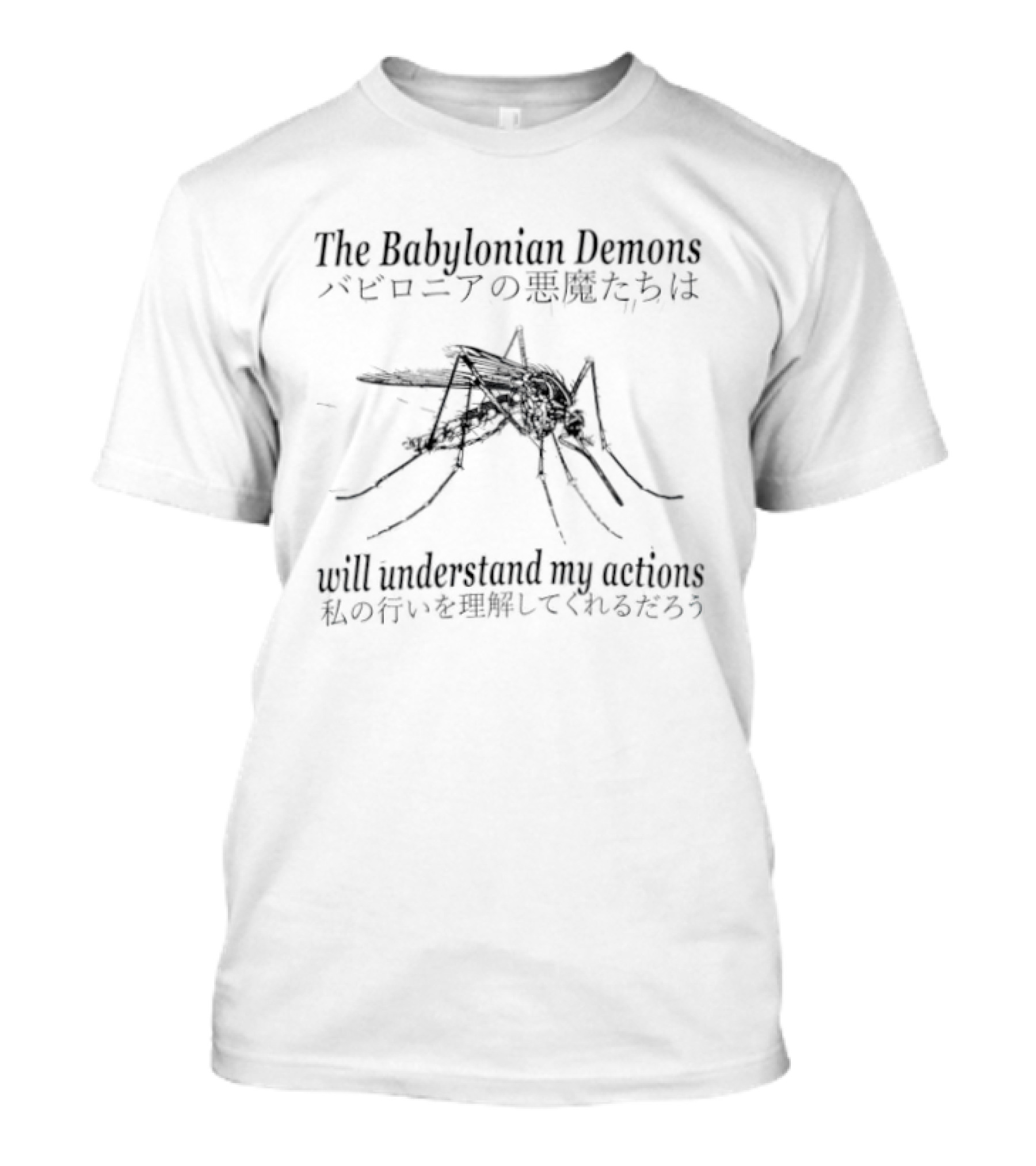 The Babylonian Demons Mosquito Will Understand My Actions Japanese T-Shirt