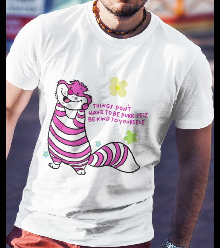 Things Don't Have To Be Purr Fect Be Kind To Yourself Striped Cat With Flowers T-Shirt