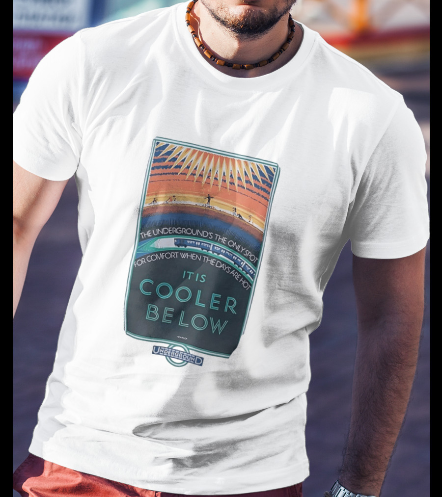 The Underground's Only Spot For Comfort When Days Are Hot It Is Cooler Below T-Shirt