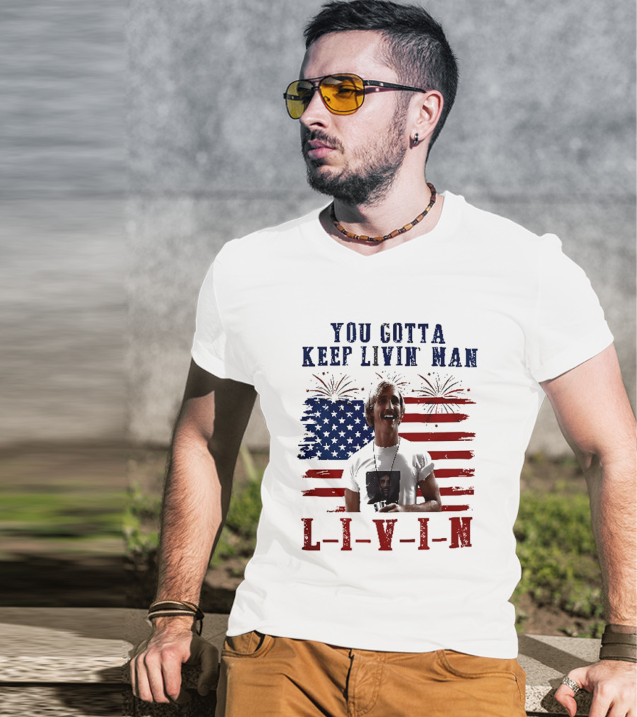 David Wooderson You Gotta Keep Livin Man Fourth Of July USA Flag Fireworks T-Shirt