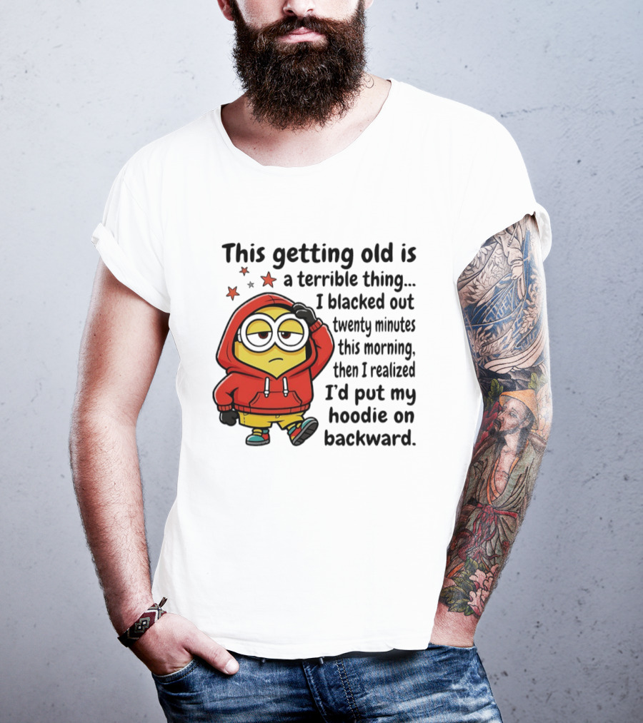 This Getting Old Is A Terrible Thing Minion Backward Humor T-Shirt
