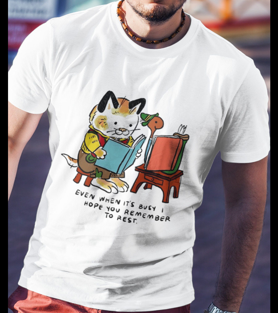 Even When It's Busy Remember To Rest Cute Cat T-Shirt