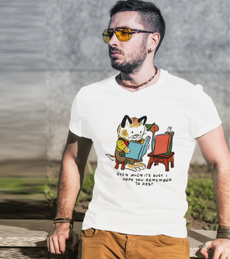 Even When It's Busy Remember To Rest Cute Cat T-Shirt