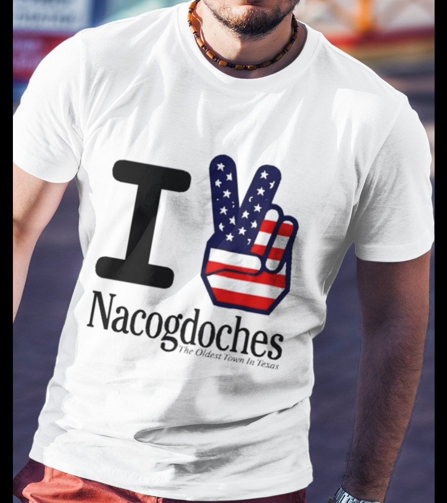 I Love Nacogdoches The Oldest Town In Texas American Flag Peace Sign T-Shirt