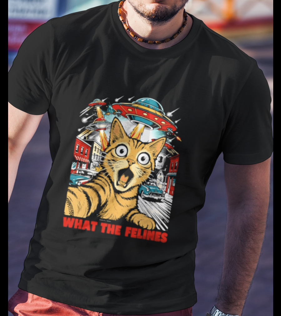 What The Felines Cat UFOs Invade Earth T-Shirt