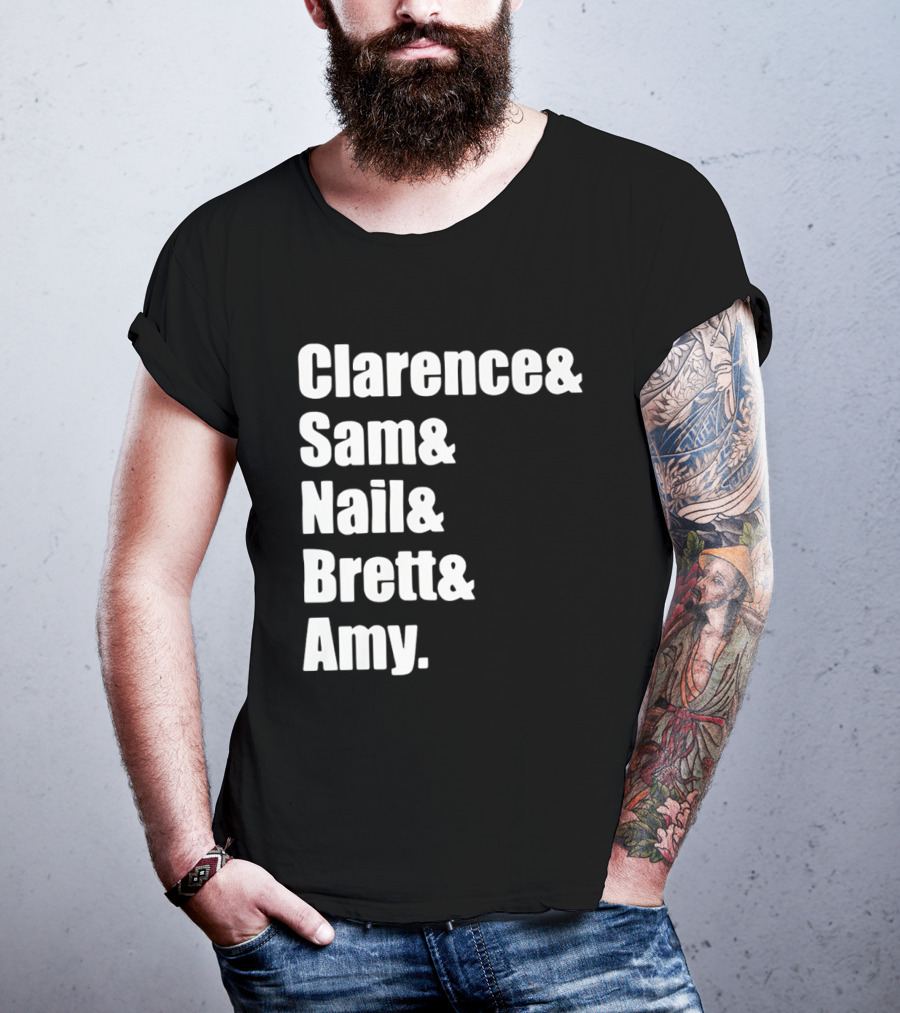 Clarence Sam Nail Brett Amy Names List T-Shirt