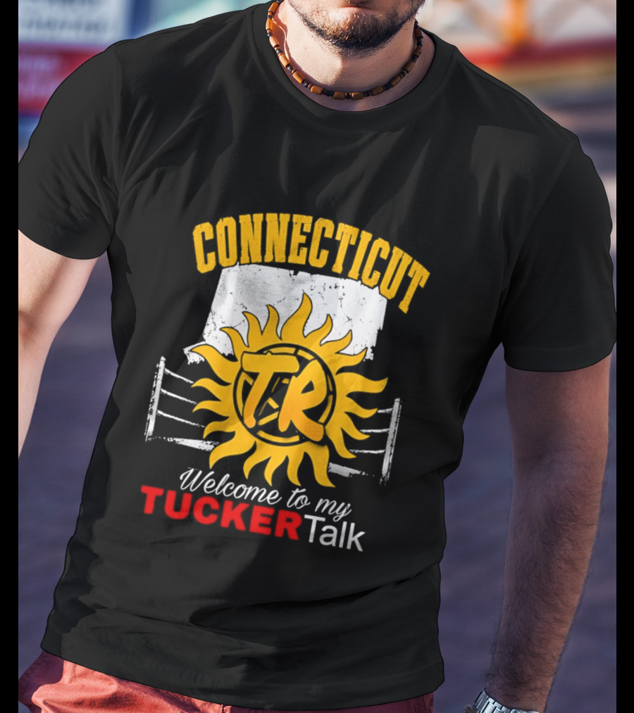 Connecticut TR Sunburst Welcome To My Tucker Talk T-Shirt