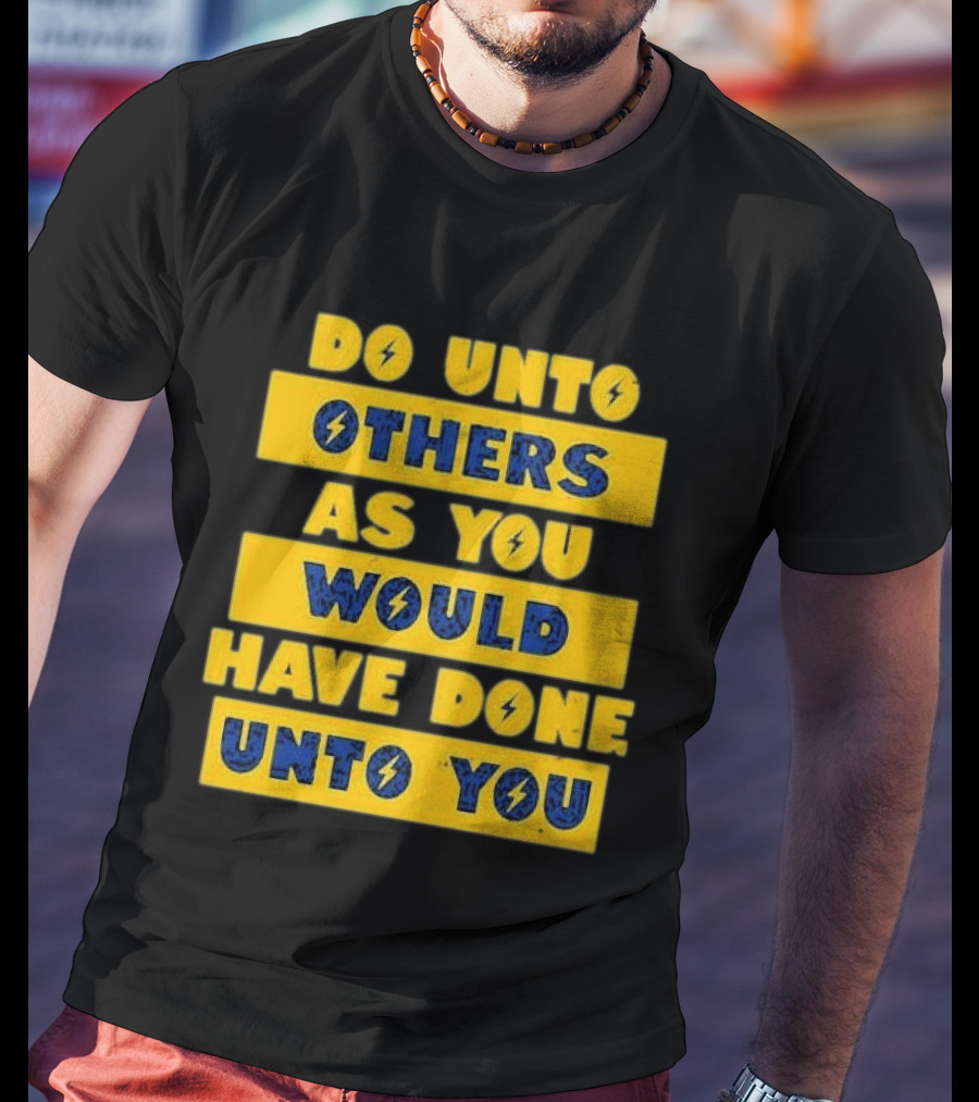 Do Unto Others As You Would Have Done Unto You Lightning Bolt T-Shirt