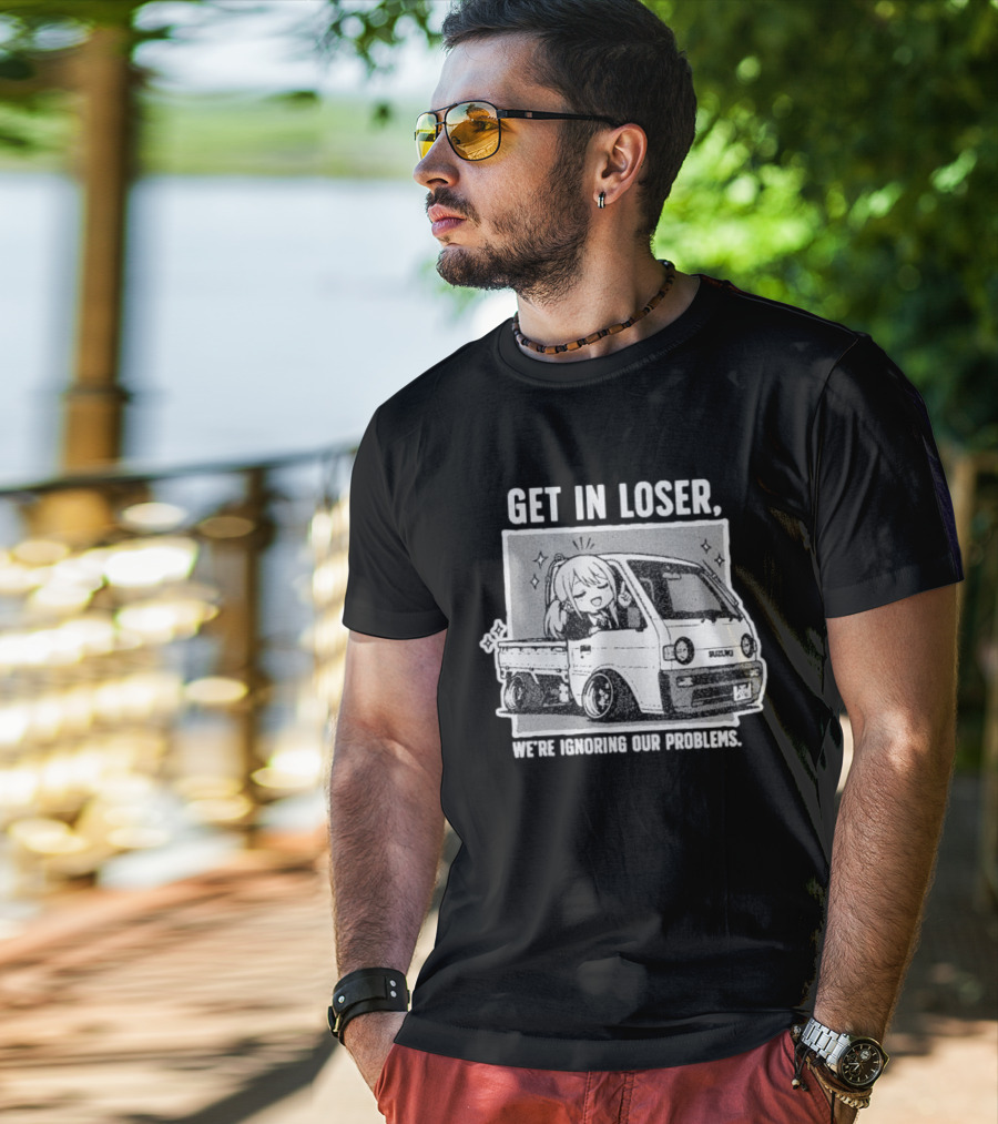 Get In Loser Suzuki Anime Ignoring Our Problems T-Shirt