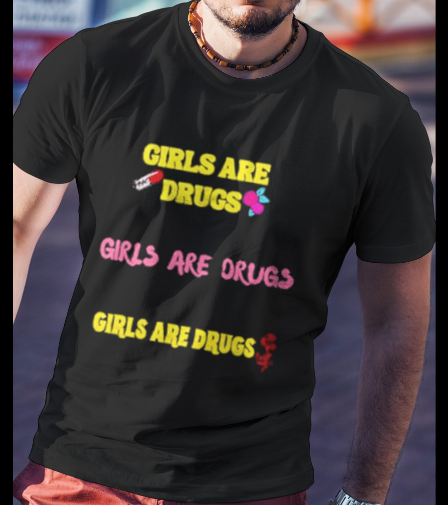 Girls Are Drugs Capsule Heart Flower Dollar Sign T-Shirt