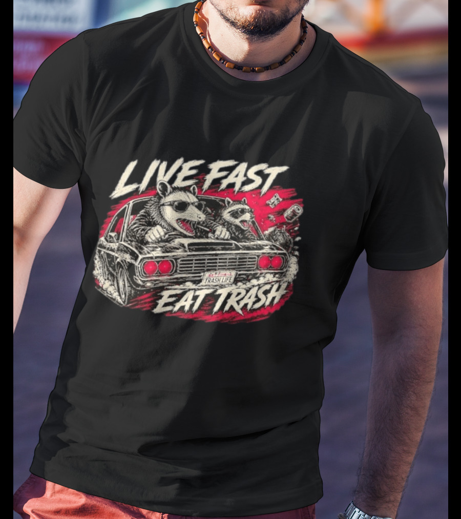 Live Fast Eat Trash Raccoon Opossum Trash Life Car Racing T-Shirt