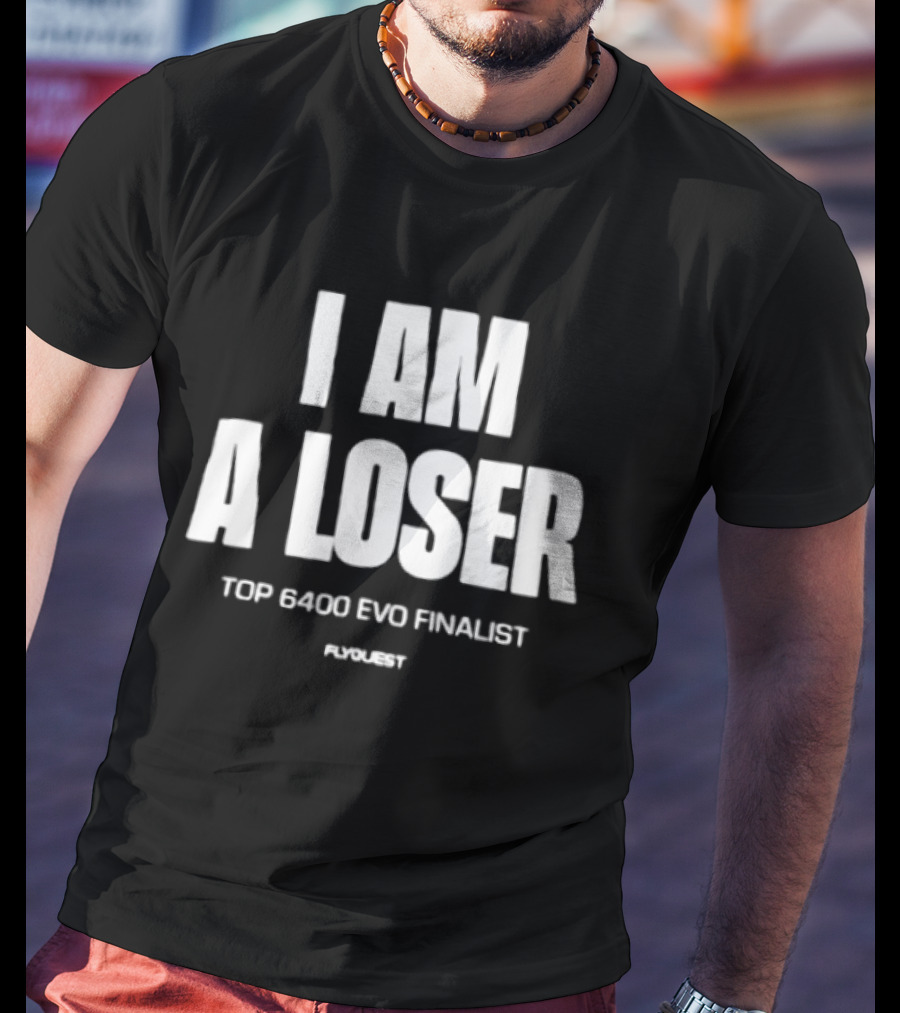I Am A Loser Top 6400 Evo Finalist Ronert T-Shirt