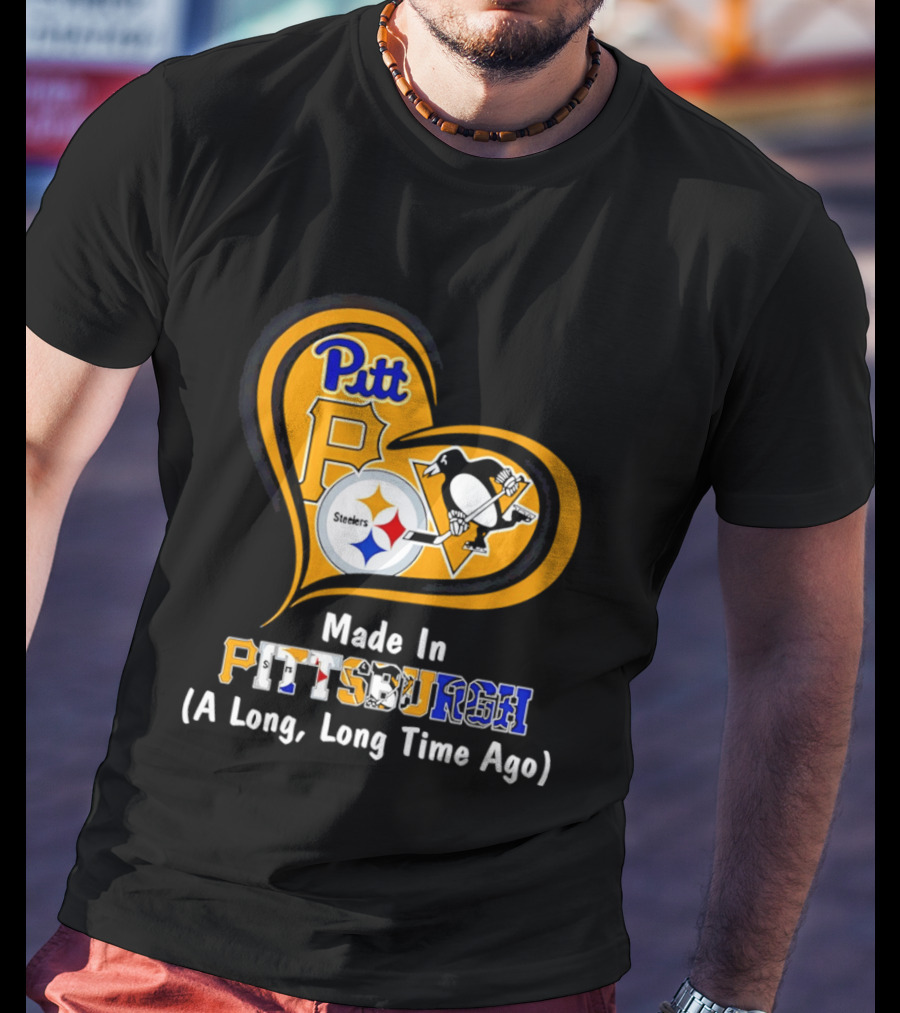 Pitt Steelers Penguins Made In Pittsburgh A Long Long Time Ago T-Shirt