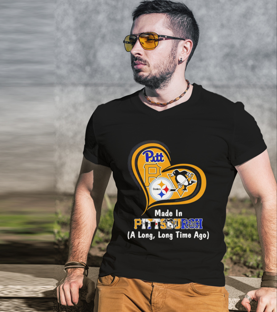 Pitt Steelers Penguins Made In Pittsburgh A Long Long Time Ago T-Shirt