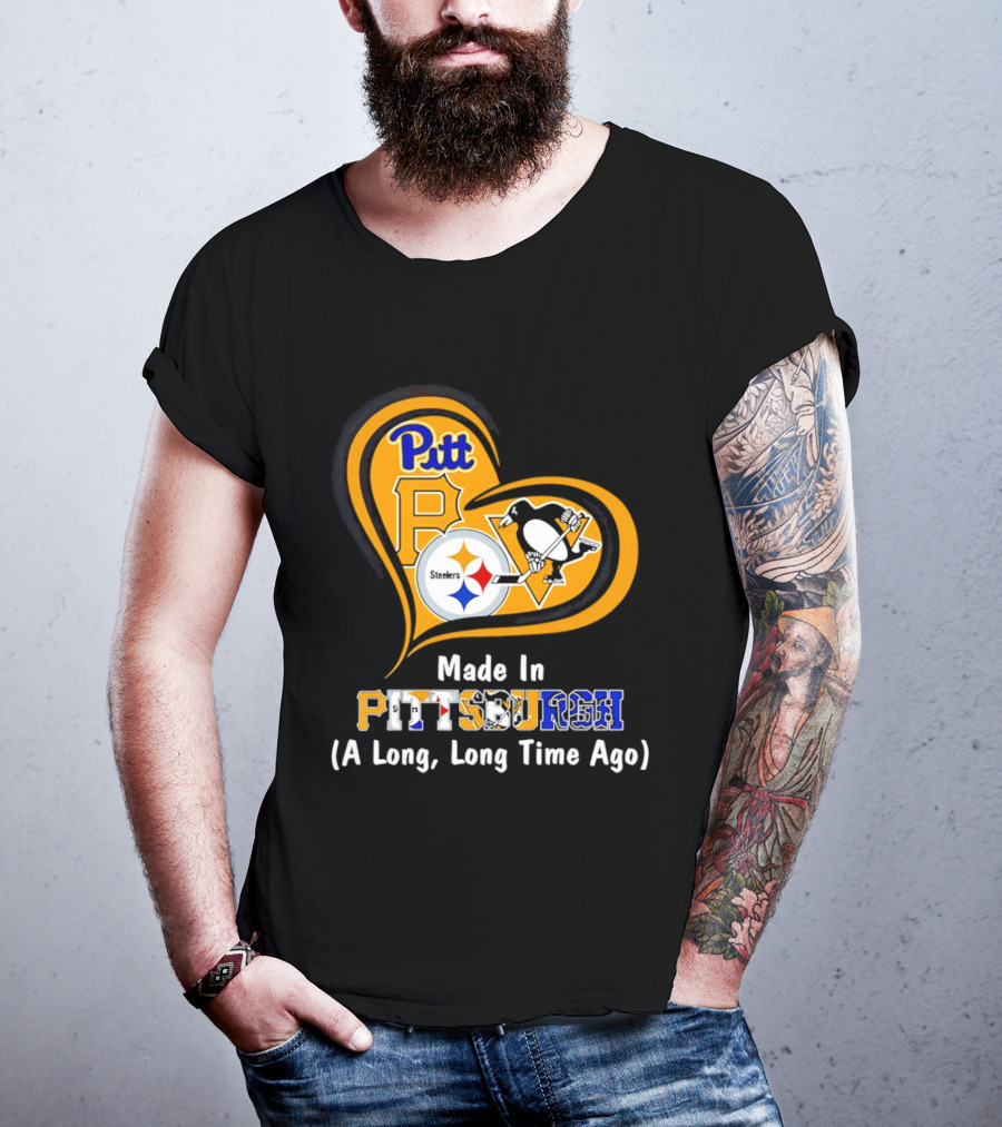 Pitt Steelers Penguins Made In Pittsburgh A Long Long Time Ago T-Shirt