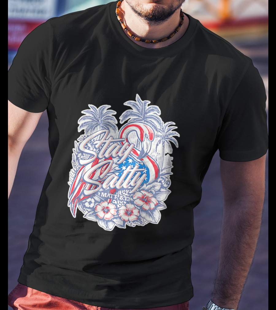 Stay Salty Flamingo Matt 5 13 Tropical Christian Faith Palm Trees Hibiscus T-Shirt
