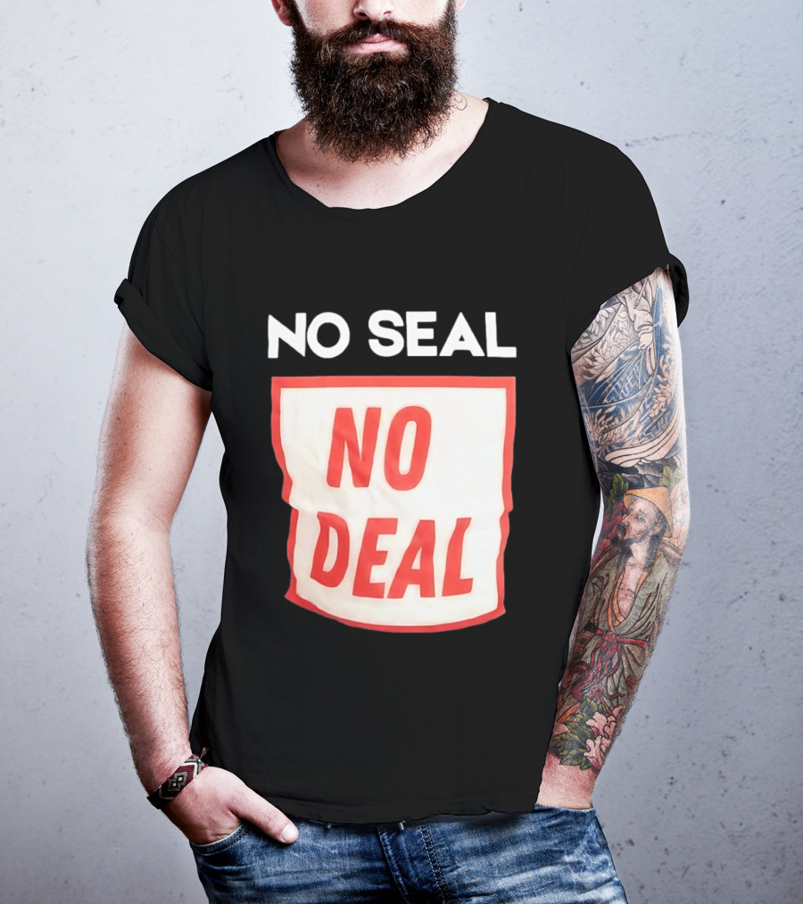 No Seal No Deal T-Shirt